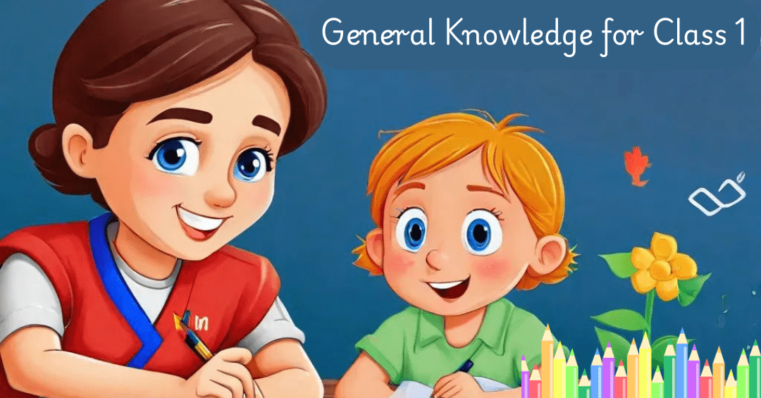 General Knowledge for Class 1