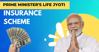 Prime Minister's Life Jyoti Insurance Scheme | PMJJBY